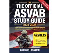 THE OFFICIAL ASVAB STUDY GUIDE 2025-2026: The Proven Path to Mastering the ASVAB for Long-Term Military Career Success with 6 Complete Practice Tests