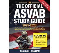 THE OFFICIAL ASVAB STUDY GUIDE 2025-2026: The Proven Path to Mastering the ASVAB for Long-Term Military Career Success with 6 Complete Practice Tests