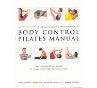 The Official Body Control Pilates Manual: The Ultimate Pilates Guide for Fitness, Health, Sport and at Work