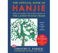 The Official Book of Hanjie: 100 Puzzles -- Follow the Number Clues to Find a Picture: 150 Puzzles -- Follow the Number Clues to Find a Picture