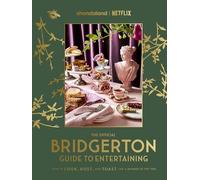 The Official Bridgerton Guide to Entertaining: How to Cook, Host, and Toast Like a Member of the Ton