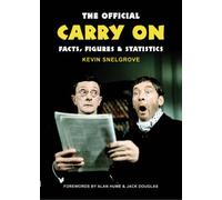 The Official "Carry On" Facts, Figures and Statistics: A Complete Statistical Analysis of the Carry Ons