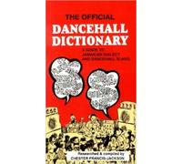 The Official Dancehall Dictionary – A Guide to Jamaican Dialect and Dancehall Slang – UK ed.
