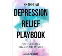 The Official Depression Relief Playbook: Real-Life Strategies From a Guy Who Has Lived It