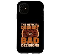 The Official Dessert Of Bad Decisions Funny Foodie Case for iPhone 11