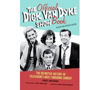 The Official Dick Van Dyke Show Book: The Definitive History of Television's Most Enduring Comedy