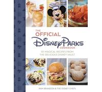 The Official Disney Parks Cookbook: 101 Magical Recipes from the Delicious Disney Series