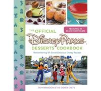 The Official Disney Parks Desserts Cookbook : Remembering 101 Sweet Delicious Disney Recipes