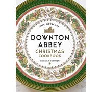 The Official Downton Abbey Christmas Cookbook