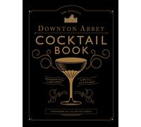 The Official Downton Abbey Cocktail Book