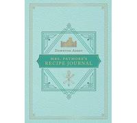 The Official Downton Abbey Mrs. Patmore's Recipe Journal
