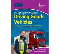 The Official DVSA Guide to Driving Goods Vehicles