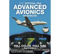 The Official FAA Advanced Avionics Handbook: Full Color, Full Size: FAA-H-8083-6 - Giant 8.5" x 11" Size, Full Color Throughout (Carlile Aviation Library)