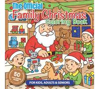 The Official Family Christmas Coloring Book: A Joyful Holiday Activity for All Ages, with 50 Easy and Fun Designs of Santa, Reindeer, and Festive Traditions