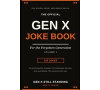 The Official Gen X Joke Book vol 1: 243 Jokes for the Forgotten Generation