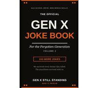 The Official Gen X Joke Book vol 2: Volume 2 - 243 More Jokes for the Forgotten Generation