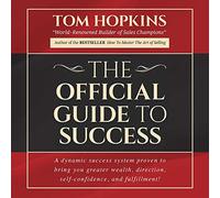 The Official Guide to Success: A Dynamic Success System Proven to Bring You Greater Wealth, Direction, Self-confidence, and Fulfillment!