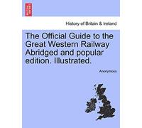 The Official Guide to the Great Western Railway Abridged and Popular Edition. Illustrated.