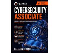 The Official Guide to the QuickStart Cyber Associate Course: Everything You Need to Start-and succeed-in Cybersecurity (QuickStart Certified Cybersecurity Courses)