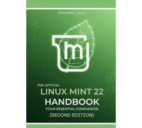 The Official Linux Mint 22 Handbook: Your Essential Companion (Second Edition) (Mastering Linux Mint 22: The Complete Guide Series)
