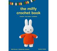 The Official Miffy Crochet Book: 16 Projects for Friends, Fun Times and Bedtime
