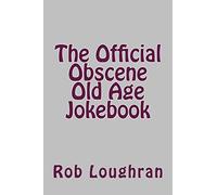 The Official Obscene Old Age Jokebook: Volume 2 (The Official ------ Jokebook Series)