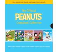 The Official Peanuts Cookbook Collection : 150+ Recipes for Young Chefs and Their Families
