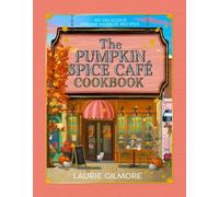 The Official Pumpkin Spice Café Cookbook: 60 Delicious Dream Harbor Recipes