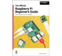 The Official Raspberry Pi Beginner's Guide : How to use your new computer