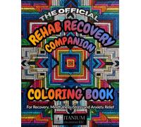 The Official Rehab Recovery Companion Coloring Book: For Recovery, Healing, Trauma, Mindfulness, Addiction, Stress and Anxiety Relief, Fine Motor Skills, Focus, Creativity, Self-Expression