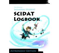 The Official Sassafras SCIDAT Logbook: Astronomy Edition (The Sassafras Science Adventures)
