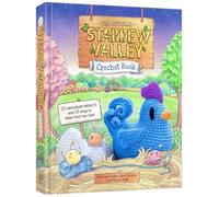 The Official Stardew Valley Crochet Book: 25 Amigurumi Projects with 45 Ways to Make Them Your Own!