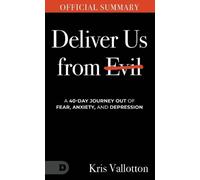 The Official Summary of Deliver Us from Evil: A 40-Day Journey out of Fear, Anxi