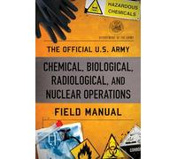 The Official U.S. Army Chemical, Biological, Radiological, and Nuclear Operations Field Manual