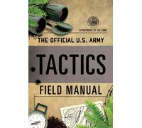 The Official U.S. Army Tactics Field Manual