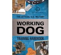 The Official U.S. Military Working Dog Training Handbook