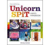 The Official Unicorn Spit Guide: Genius Techniques for Transforming Everyday Objects with Magically Colorful Paints