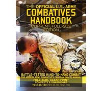 The Official US Army Combatives Handbook - Current, Full-Size Edition: Battle-Tested Hand-to-Hand Combat - the Modern Army Combatives Program (MACP) ... FM 21-150)) (Carlile Military Library)