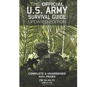 The Official US Army Survival Guide - Updated Edition (FM 3-05.70 / FM 21-76): Complete & Unabridged, 600+ Pages (Carlile Military Library)