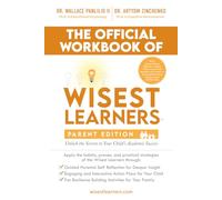 The Official Workbook of Wisest Learners (Parent Edition): Unlock the Secrets to Your Child's Academic Success
