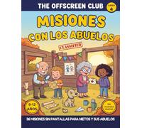 The Offscreen Club: Misiones con los Abuelos: 36 misiones sin pantallas para nietos de 9 a 12 años y sus abuelos - Entrevistas, operativos de cocina, ... diploma de equipo (Edición en letra grande)