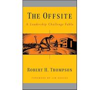 The Offsite: A Leadership Challenge Fable (J-B Leadership Challenge: Kouzes/Posner)