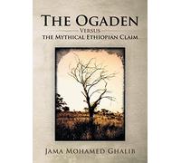 The Ogaden: Versus the Mythical Ethiopian Claim