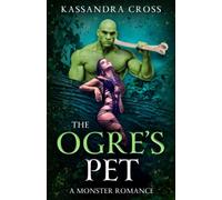 The Ogre's Pet: A Monster Romance (Monster Pets)
