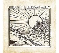 The Oh Hellos - Through The Deep, Dark Valley (Ten Year Anniversary)