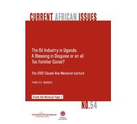 The Oil Industry in Uganda; A Blessing in Disguise or an All Too Familiar Curse?