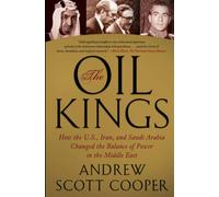 The Oil Kings: How the U.S., Iran, and Saudi Arabia Changed the Balance of Power in the Middle East