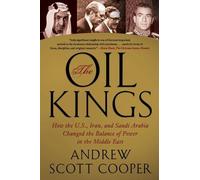 The Oil Kings: How the U.S., Iran, and Saudi Arabia Changed the Balance of Power in the Middle East