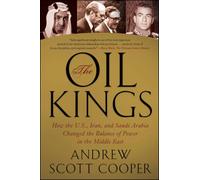The Oil Kings: How the U.S., Iran, and Saudi Arabia Changed the Balance of Power in the Middle East