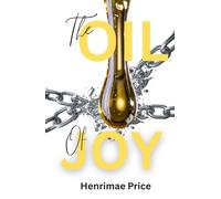 The Oil of Joy: Anointed for the Journey: Finding Joy, Strength, and Healing Through Life's Challenges